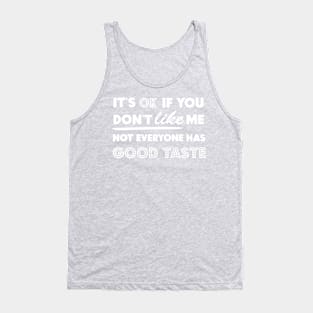 Not everyone has a good taste 2 Tank Top